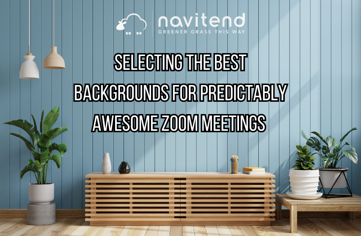 Selecting the Best Backgrounds for Predictably Awesome Zoom Meetings